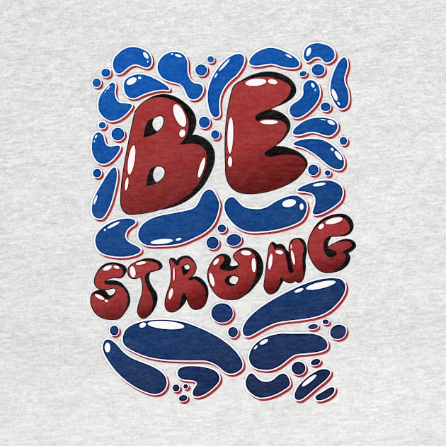 Be Strong motivating Typography by Foxxy Merch